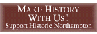 Make History with us! - Support Historic Northampton