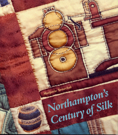 Marjorie Senechal, Northampton's Century of Silk