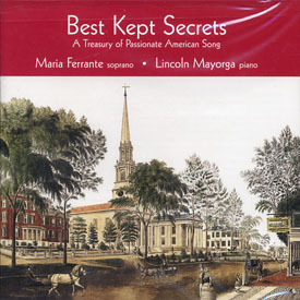Best Kept Secrets: A Treasury of Passionate American Song, Maria Ferrante and Lincoln Mayorga