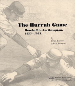 The Hurrah Game: Baseball in Northampton, 1823-1953