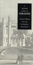 A Visitors' Guide to Paradise: Historical Walking Tours of Northampton, Massachusetts